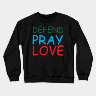 Defend Pray Love Creative Job Typography Design Crewneck Sweatshirt